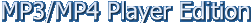 MP3/MP4 Edition